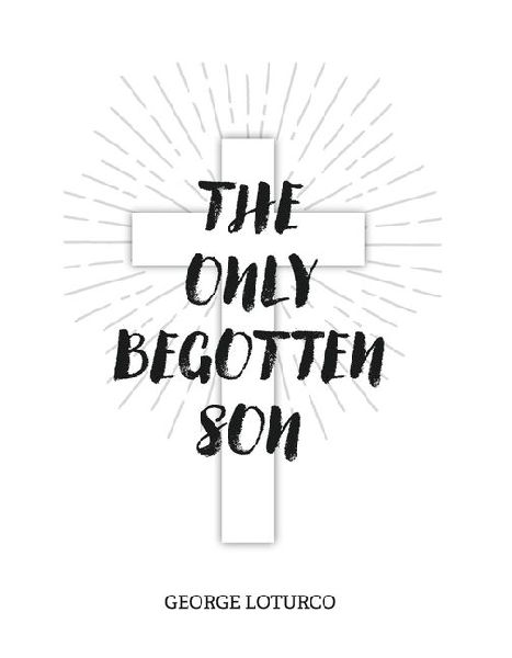 The Only Begotten Son