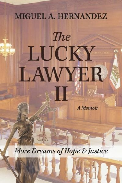 The Lucky Lawyer II a Memoir: More Dreams of Hope & Justice