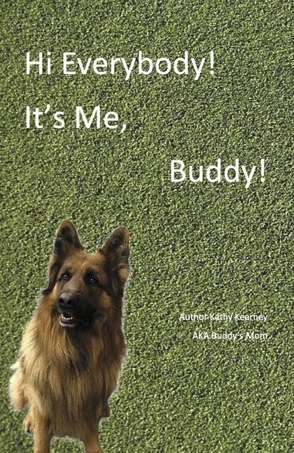 Hi Everybody! Its Me, Buddy!