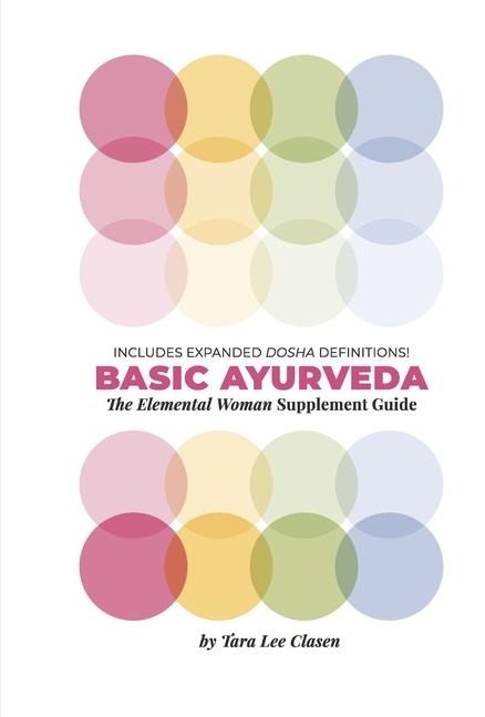 Basic Ayurveda: The Elemental Woman Supplement Guide