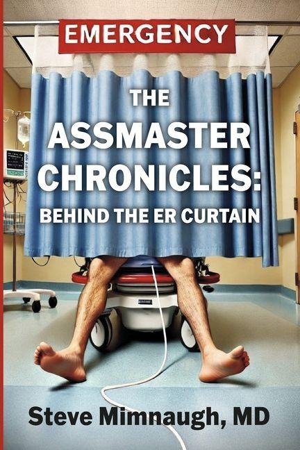 The Assmaster Chronicles: Behind the Er Curtain