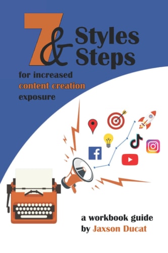 7 Styles & 7 Steps For Increased Content Creation Exposure