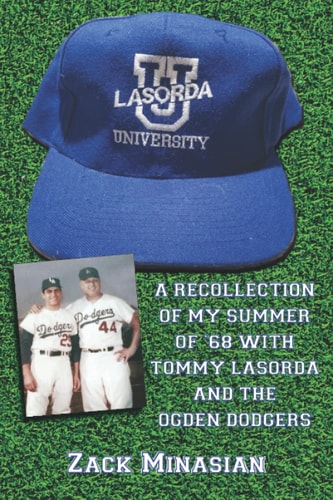 Lasorda University A Recollection of My Summer of '68 with Tommy Lasorda and the Ogden Dodgers