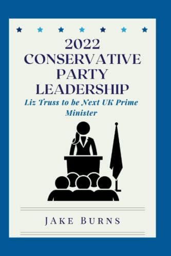 2022 Conservative Party Leadership Liz Truss to be Next UK Prime Minister