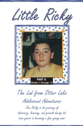 Little Ricky The Lad from Otter Lake Adolescent Adventures - PART II