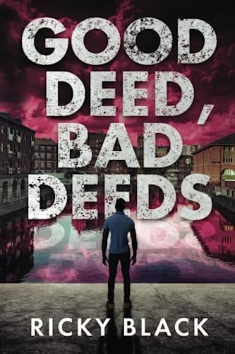 Good Deed, Bad Deeds A Leeds Crime Fiction Gangland Thriller