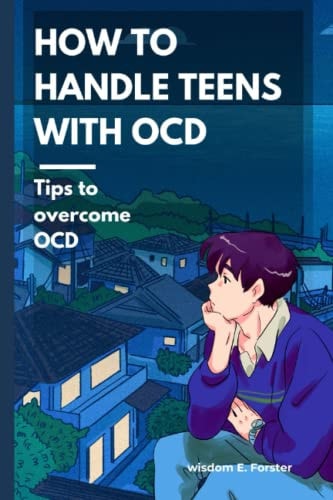 How to Handle Teens with OCD Tips to Overcome OCD