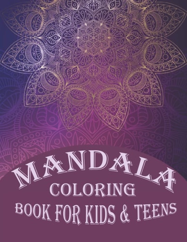 Mandala Coloring Book Kids & Teens Relief & Mindfulness Mandala Coloring Book Age 4-12+