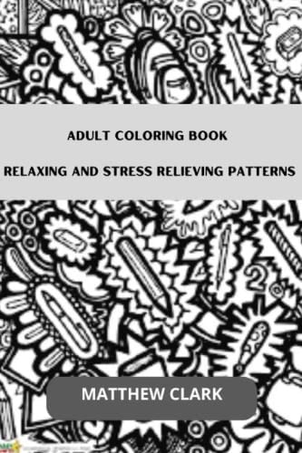 Adult Coloring Book Relaxing and Stress Relieving Patterns