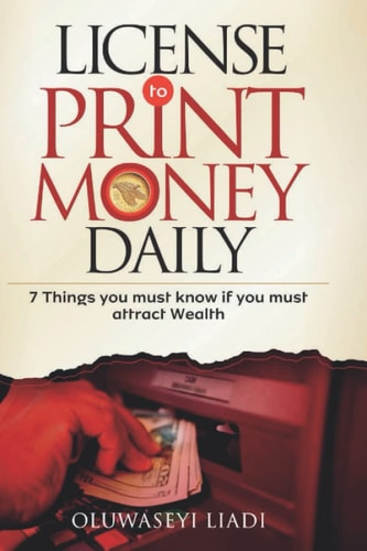 License to Print Money Daily 7 Things You Must Know If You Must Attract Wealth