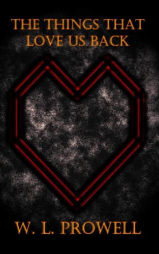 The Things That Love Us Back 18 Stories of Love and Horror