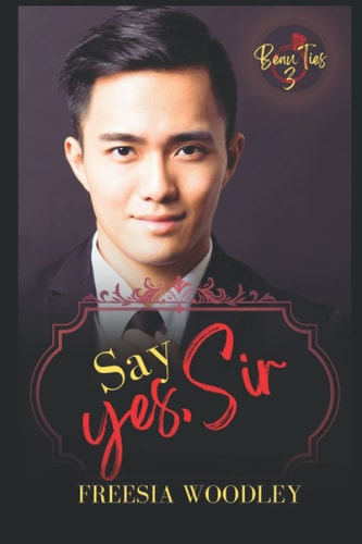 Say Yes, Sir A MM Best Friend's Brother Romance: Beau Ties Series Book 3