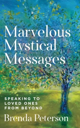 Marvelous Mystical Messages Speaking to Loved Ones from Beyond