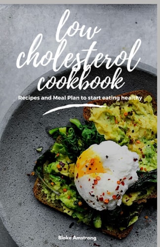 Low Cholesterol Cookbook Diet Menus, Plans and Recipes For Healthy Living