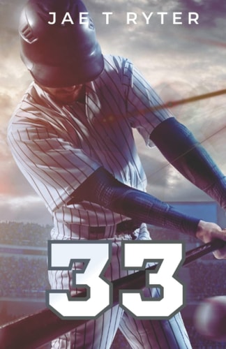 Thirty-Three A Sexy Baseball Romance
