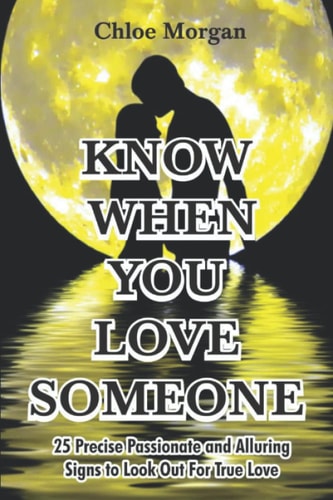 Know When You Love Someone 25 Precise Passionate and Alluring Signs to Look Out For True Love