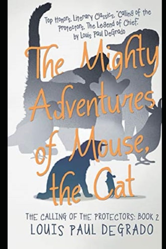 The Mighty Adventures of Mouse, The Cat The Calling of the Protectors Book 2