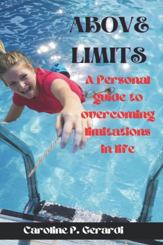 Above Limit A Personal Guide to Overcoming Limitations in Life