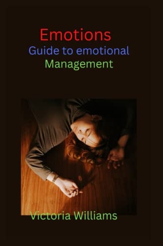Emotions Guide to Emotional Management