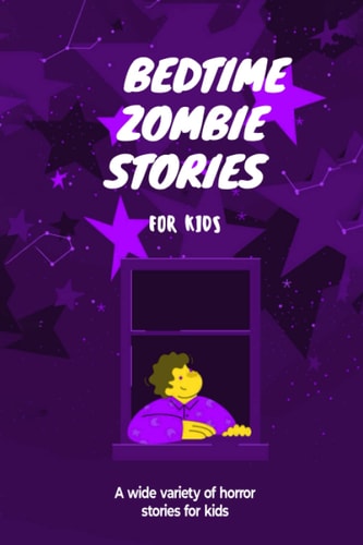 Bedtime Zombie Stories for Kids A Wide Variety of Horror Stories