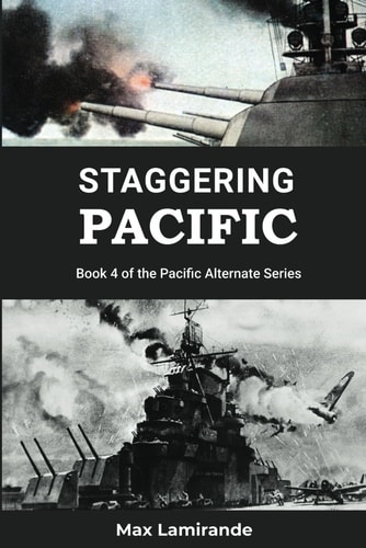Staggering Pacific Book 4 of the Pacific Alternate Series