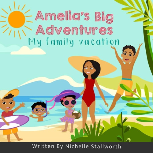 Amelia's Big Adventures My Family Vacation
