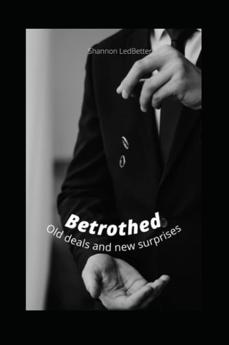 Betrothed Old Deals and New Surprises
