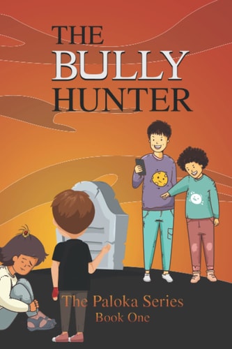The Bully Hunter The Paloka Series - Book One