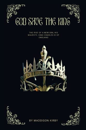 God Save The King The Rise Of A New Era; His Majesty, King Charles III of England.