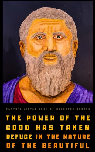 Plato's Little Book of Selected Quotes On Love, Life, Beauty, and Philosophy
