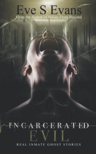 Incarcerated Evil Real Inmate Ghost Stories