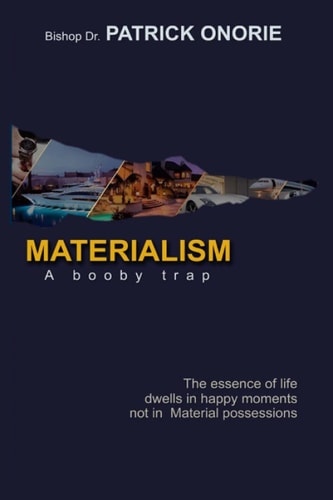 Materialism A Booby Trap; The Essence of Life Dwells in Happy Moments, Not in Material Possessions