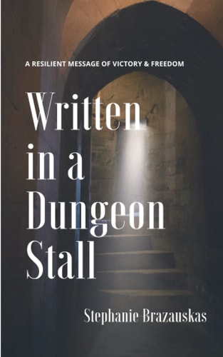 Written in a Dungeon Stall A Resilient Message of Victory & Freedom