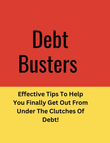 Debt Effective Tips To Help You Finally Get Out From Under The Clutches Of Debt!