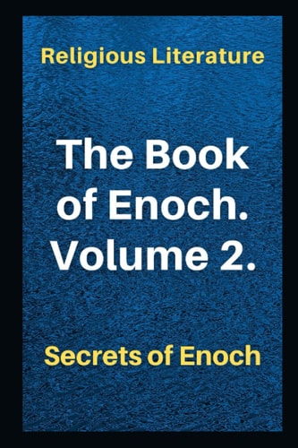 The Book of Enoch. Volume 2. Secrets of Enoch