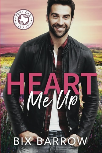 Heart Me Up A Bent Oak, Texas Novel