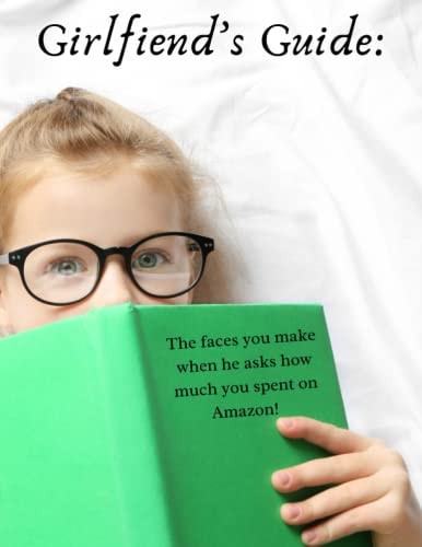 Girlfriend's Guide The Faces You Make when He Asks how Much You Spent on Amazon!