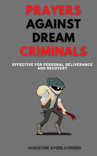 Prayers Against Dream Criminals Effective for Personal Deliverance and Recovery