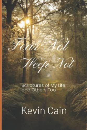 Fear Not, Weep Not Scriptures of My Life and Others Too