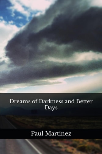 Dreams of Darkness and Better Days