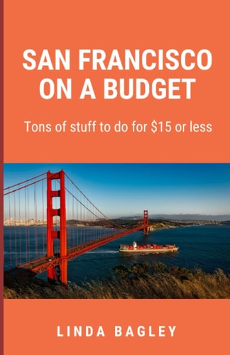 San Francisco on a Budget Tons of Stuff to Do for $15 Or Less