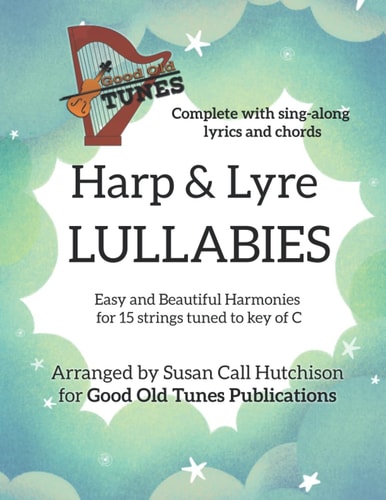 Harp & Lyre LULLABIES Easy and Beautiful Harmonies for 15 Strings Tuned to Key of C
