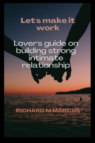 Let's Make It Work Lover's Guide on Building Strong Partners Relationship