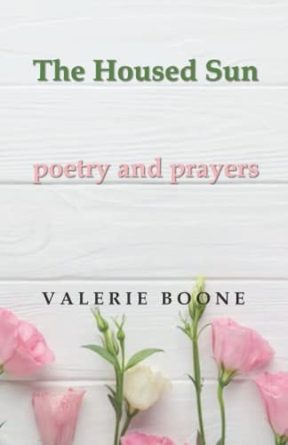 The Housed Sun Poetry and Prayers