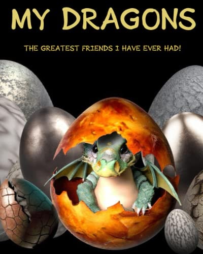 My Dragons The Greatest Friends I Have Ever Had!