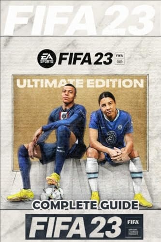 FIFA 23 Complete Guide FUT 23 Walkthrough, Tips, Tricks, and How to Win More Matches