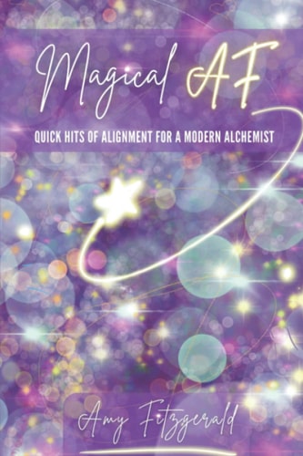 Magical AF Quick Hits of Alignment for a Modern Alchemist