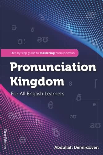 Pronunciation Kingdom A Step-by-step Guide to Mastering Pronunciation