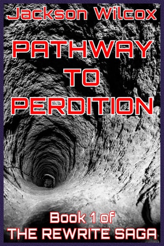 Pathway to Perdition Book 1 of The Rewrite Saga