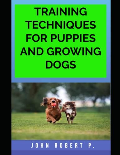 Training Techniques for Puppies and Growing Dogs